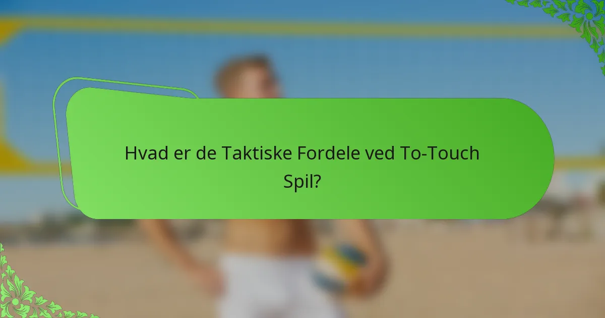 Hvad er de Taktiske Fordele ved To-Touch Spil?