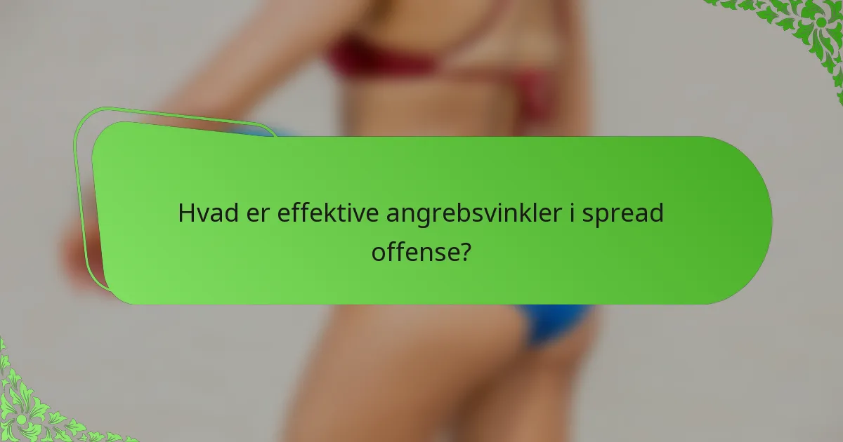 Hvad er effektive angrebsvinkler i spread offense?