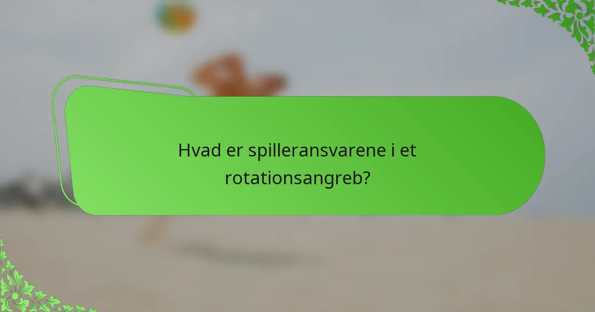 Hvad er spilleransvarene i et rotationsangreb?