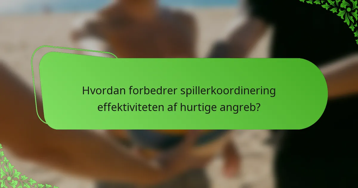 Hvordan forbedrer spillerkoordinering effektiviteten af hurtige angreb?
