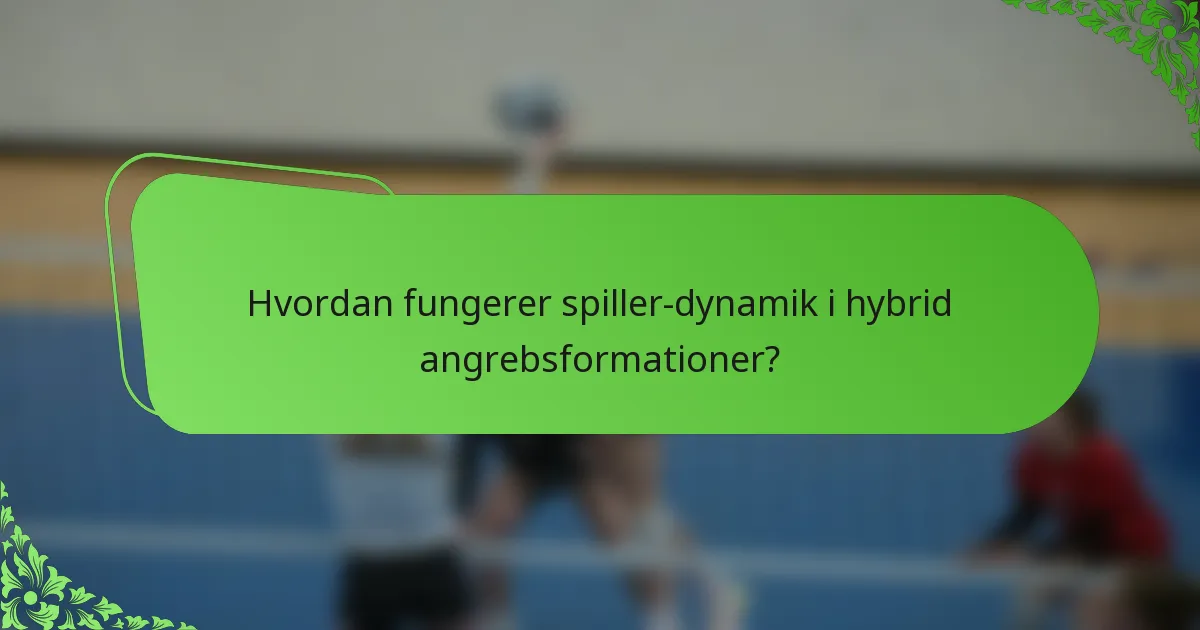 Hvordan fungerer spiller-dynamik i hybrid angrebsformationer?