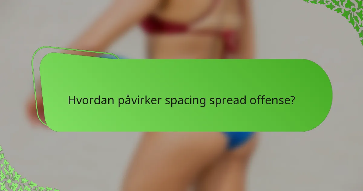 Hvordan påvirker spacing spread offense?