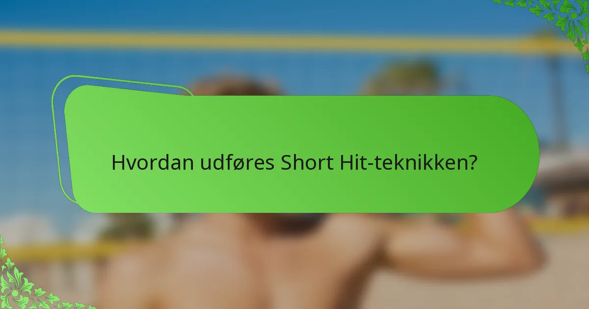 Hvordan udføres Short Hit-teknikken?